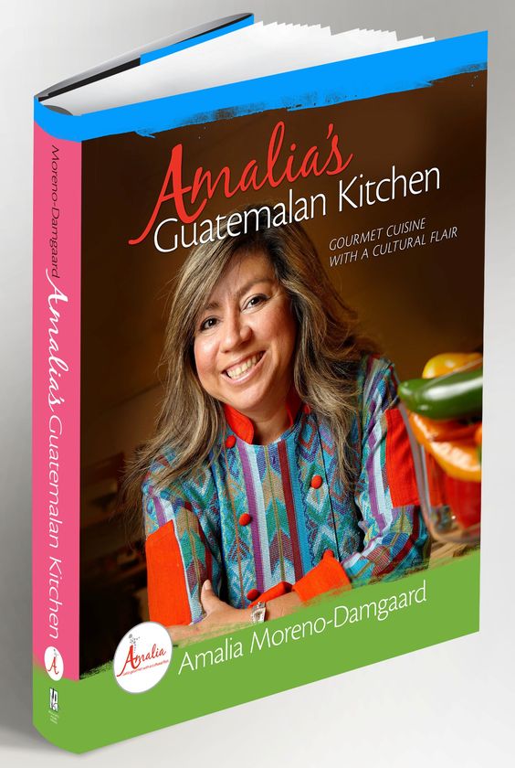 Amalia Moreno Damgaard-Amalia’s-Guatemalan-Kitchen – Gourmet-Cuisine-With-a-Cultural-Flair