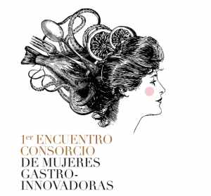 Mujeres Gastro-Innovadoras: referentes en la alta gastronomía española  