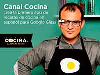 Canal Cocina crea la primera App de recetas de cocina en español para Google Glass