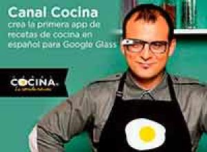 Canal Cocina crea la primera App de recetas de cocina en español para Google Glass